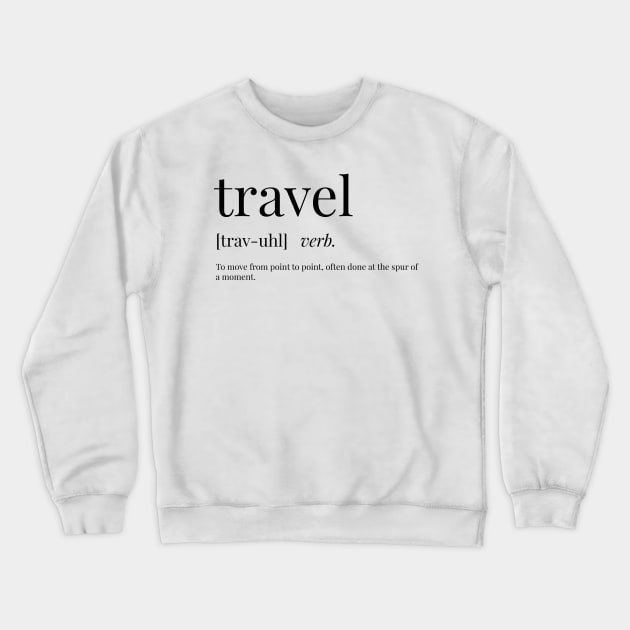 Travel Definition Crewneck Sweatshirt by definingprints